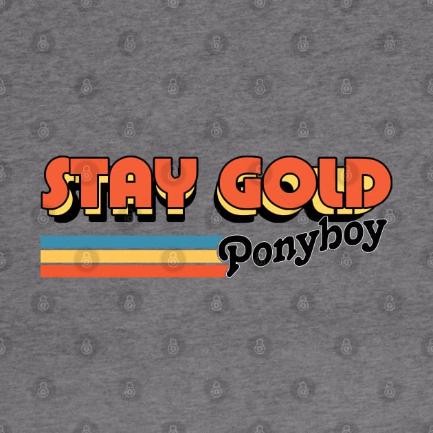 Stay Gold Ponyboy / Retro Movie Quote Design by DankFutura